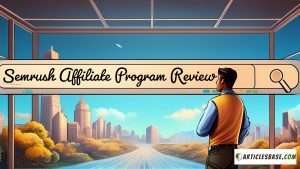 Semrush Affiliate Program review 2024 - ArticlesBase.com